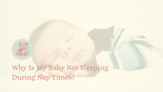 Why Is My Baby Not Sleeping During Nap Times?